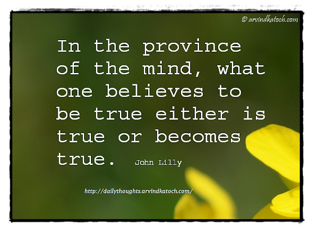 Daily Thought, Province, Believes, John Lilly, Mind, 