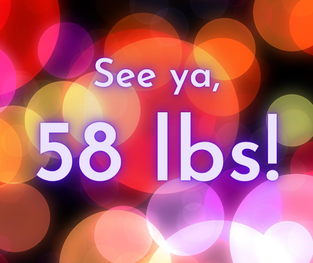 See ya, 58 pounds!