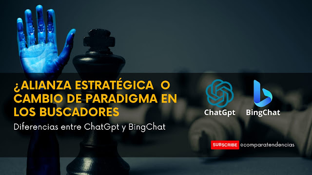 TECNOLOGÍA: ¿Alianza estratégica o cambio de paradigma en los buscadores? Diferencias entre ChatGpt y BingChat