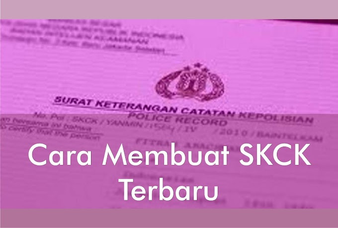 Cara Membuat SKCK Terbaru 2019 - Online Maupun Offline