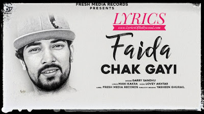 Faida Chak Gayi Song Lyrics | Garry Sandhu | Lovey Akhtar | Fresh Media Records 