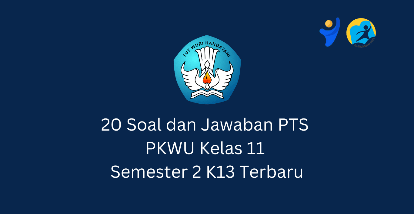 20 Soal dan Jawaban PTS PKWU Kelas 11 Semester 2 K13 Terbaru