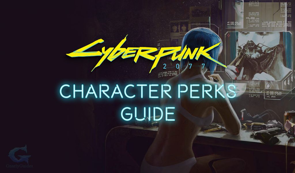 Cyberpunk 2077 - Detailed description of perks, characteristics and skills