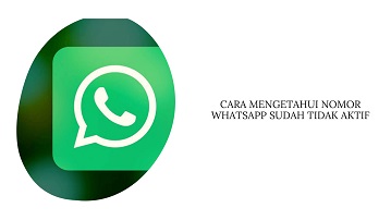 Cara Mengetahui No WA Sudah Tidak Aktif