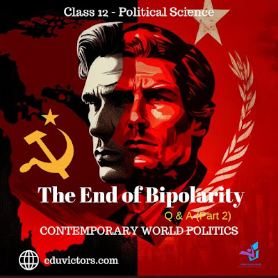 Class 12 - Political Science - The End of Bipolarity (Q & A) - Part 2 #class12PoliticalScience #eduvictors