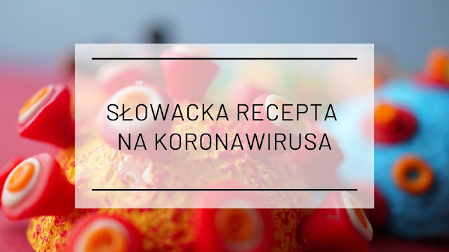 Słowacka recepta na koronawirusa