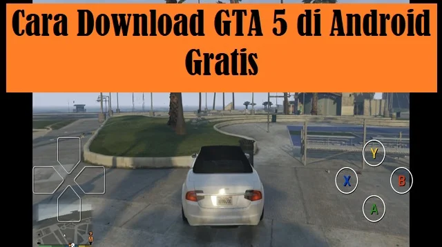 Cara Download GTA 5 di Android Gratis