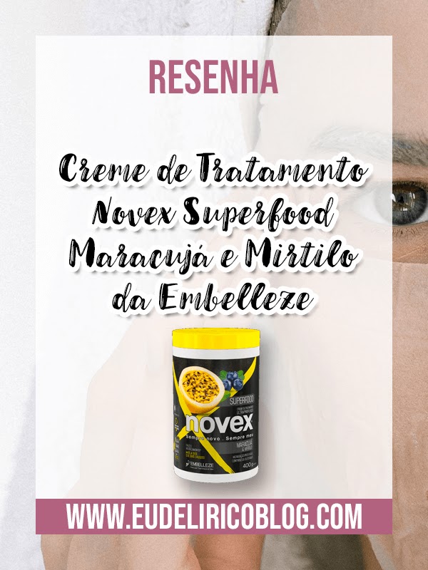 Creme de Tratamento Novex Superfood Maracujá e Mirtilo da Embelleze