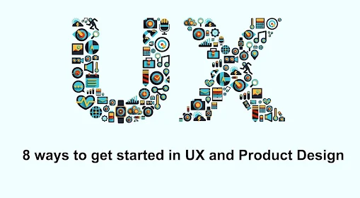 8 ways to get started in UX and Product Design