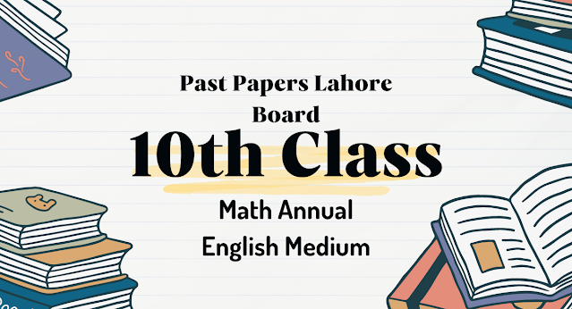 10th Class Math Past Papers Lahore Board English Medium