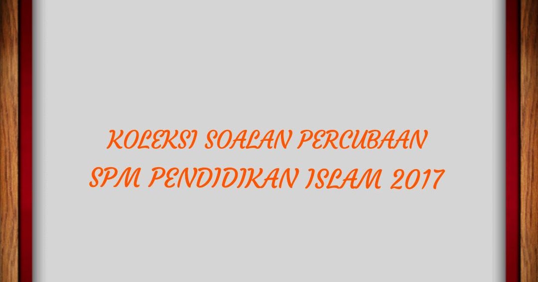 Contoh Soalan Sijil Pendidikan Islam Tahun 6 - Jalan Morin