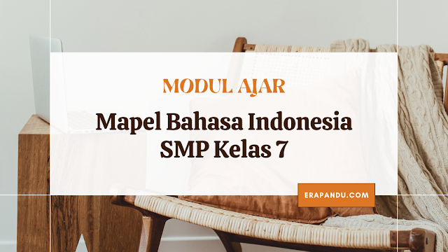Modul Ajar Bahasa Indonesia Kelas 7 SMP Kurikulum Merdeka Semua Materi