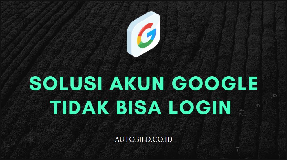 Solusi akun Google tidak bisa login