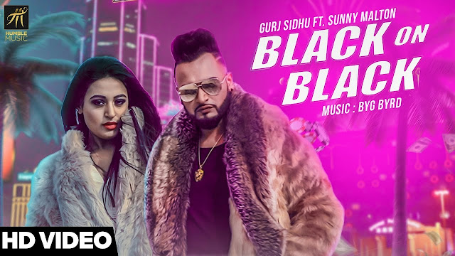 Black On Black Song Lyrics | Gurj Sidhu feat. Sunny Malton | BYG BYRD | Latest Punjabi Song 2018 | Humble Music