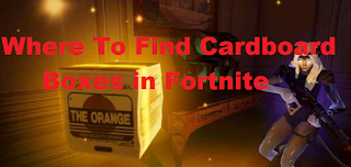 Where to find Cardboard Boxes and hide in Cardboard Boxes in Fortnite