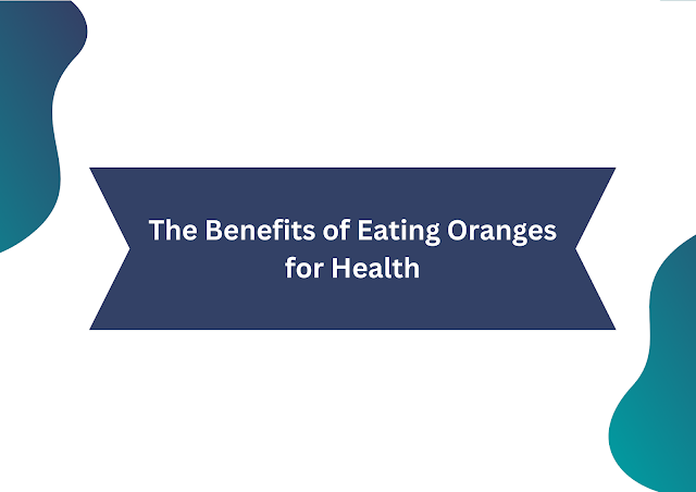 The Benefits of Eating Oranges for Health