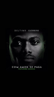 Deltino Guerreiro - Com Amor Se Paga (feat. Azagaia) (2020) BAIXAR MP3