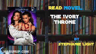 Read Novel The Ivory Throne by Stephanie Light Full Episode