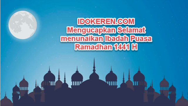 IDOKEREN Mengucapkan Selamat menunaikan Ibadah Puasa Ramadhan 1441 H