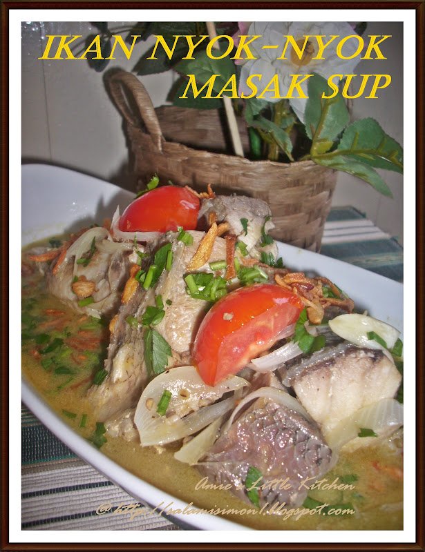 AMIE'S LITTLE KITCHEN: Ikan Nyok-Nyok Masak Sup, Cencalok ...