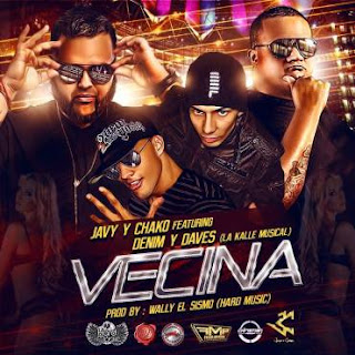 Javy y Chako Feat Denim y Daves - Vecina (Prod. by Wally El Sismo)