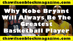Why Kobe Bryant Will Always Be The Greatest Basketball Player