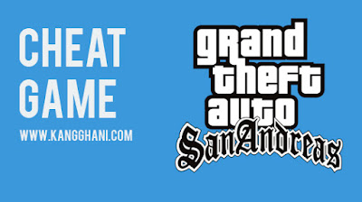  Cheat GTA San Andreas atau sanggup juga disebut Password GTA San Andreas sering gamer gunaka Cheat GTA San Andreas PC Bahasa Indonesia Lengkap !!!