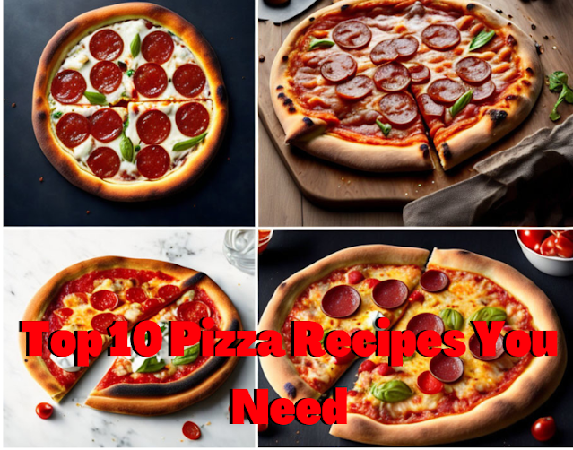 Top 10 Pizza Recipes You Need