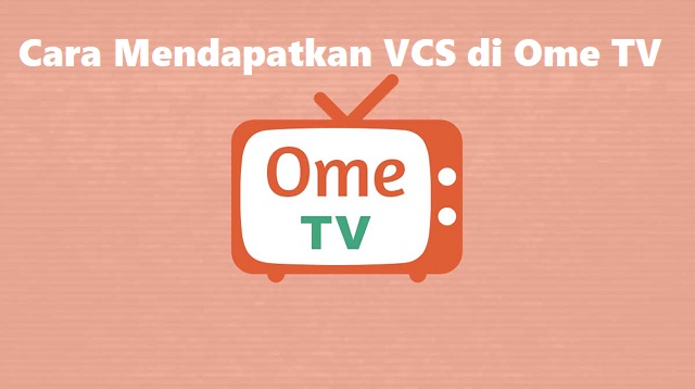 Cara Mendapatkan VCS di Ome TV