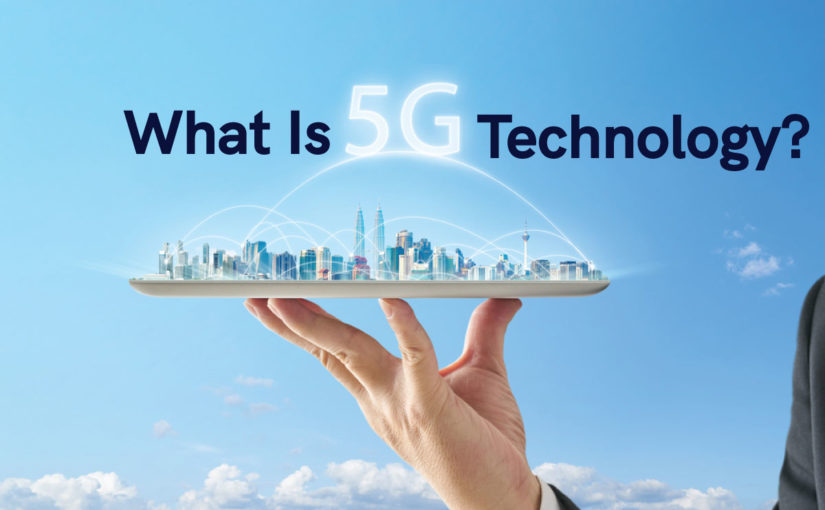 What is 5G Technology?