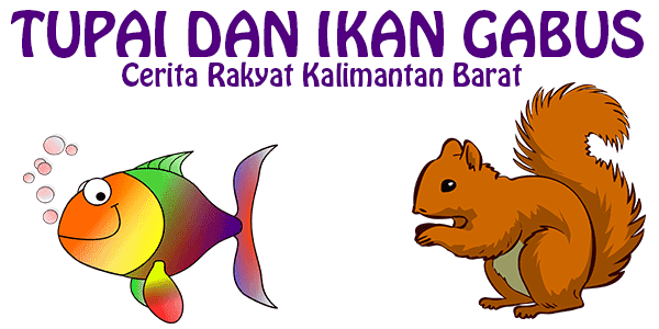 Tupai Dan Ikan Gabus, Cerita Kalimantan Barat