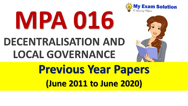 MPA 016 DECENTRALISATION AND LOCAL GOVERNANCE  Previous Year Papers