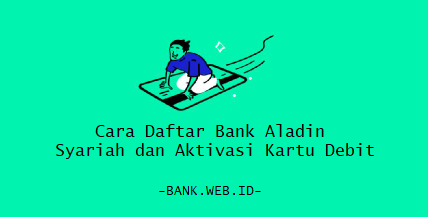 Cara Daftar Bank Aladin Syariah dan Aktivasi Kartu Debit