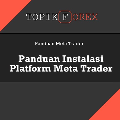 Panduan Instalasi Platform Meta Trader