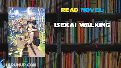 Read Isekai Walking Novel Full Episode