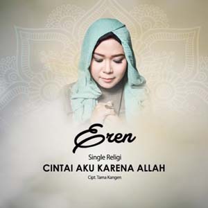 Download Lagu Eren - Cintai Aku Karena Allah