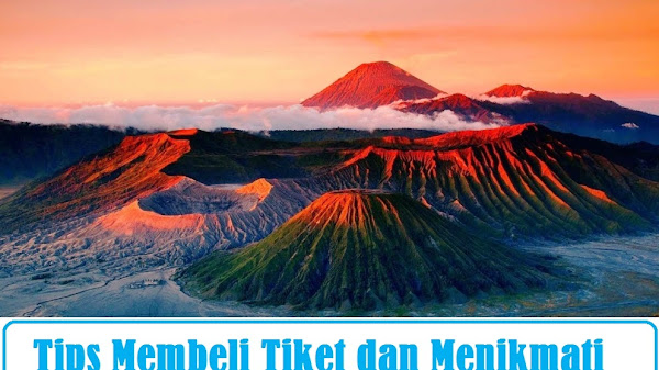 Tips Membeli Tiket dan Menikmati Keindahan Gunung Bromo