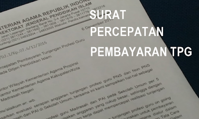  Berikut ini ialah surat wacana percepatan Pembayaran TPG pada Ditjen Pendidikan Islam Nih Surat Dirjen Pendis Tentang Percepatan Pembayaran TPG