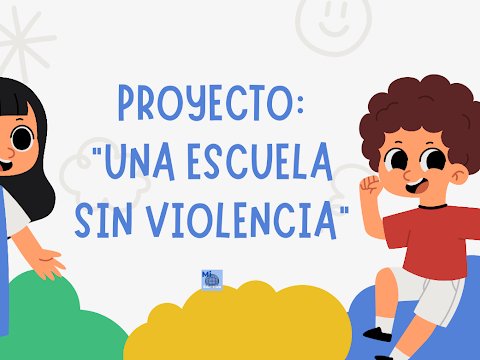 Proyecto: Una escuela libre de violencia