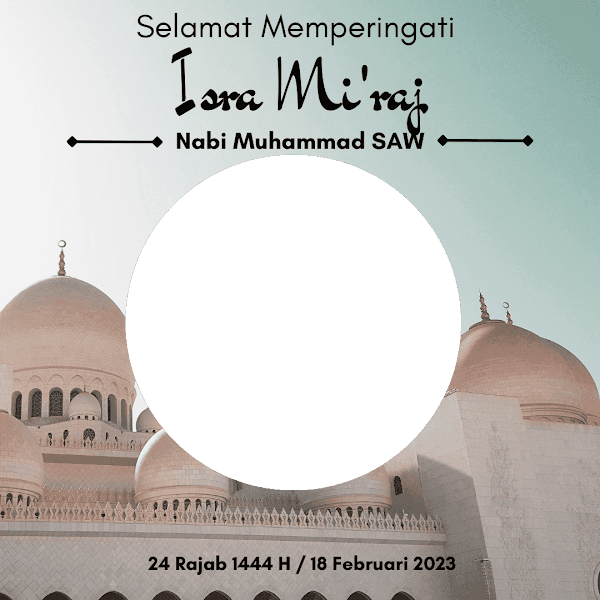 Link Twibbonize Ucapan Selamat Memperingati Perayaan Isra Miraj 1444 H 18 Februari 2023 id: isramiraj27rajab144h