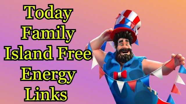 Today Family Island Free Energy Links 