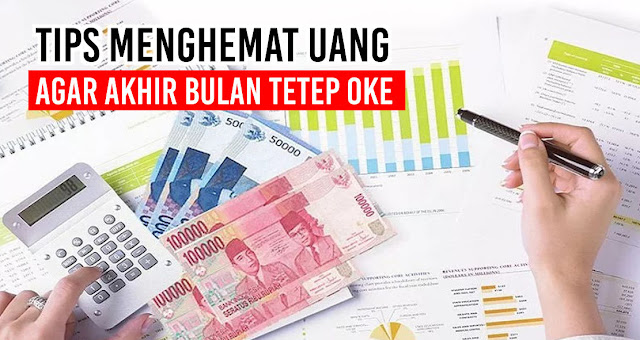 Tips Menghemat Uang Agar Akhir Bulan Tetep Oke