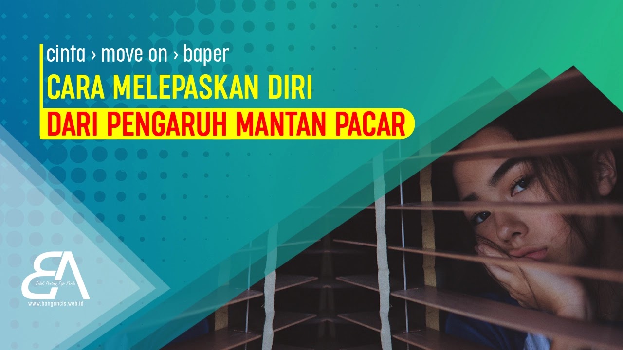 Tips Melepaskan Diri dari Pengaruh Mantan Pacar