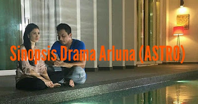 Sinopsis Drama Arluna (Astro)