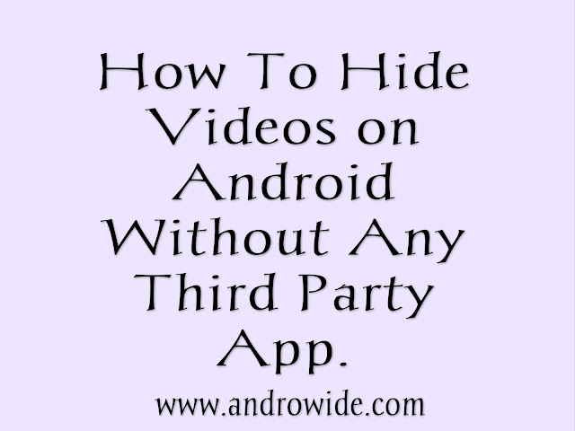 hide android videos without third party apps