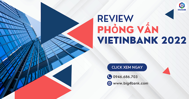 Review Phỏng Vấn Vietinbank 2022
