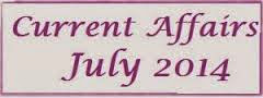 Current Affairs From July 2014