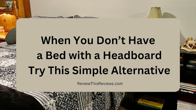 An easy fix for a bed without a headboard