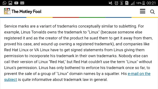 Marcas de serviços são uma variante de marcas registradas conceitualmente similares a subarrendamento. Por exemplo, Linus Torvalds possui a marca registrada do "Linux" (porque outra pessoa o registrou como o criador do produto, processou a comunidade para que saíssem disso, provado seu caso, acabou possuindo uma marca registrada), e empresas como Red Hat Linux e VA Linux ter que possuir declarações assinadas do Linus concedendo-os permissão para incorporar sua marca registrada em suas proprias marcas registradas. Ninguém mais pode chamar suas versões de Linux "Red Hat", mas a Red Hat não poderia utilizar o termo "Linux" sem a permissão de Linus. Linus só tem se incomodado em reforçar sua marca registrada uma vez até agora, para impedir a venda de um grupo de domínio de nomes "Linux" por um ocupante. Seu e-mail no assunto é bastante informativo sobre lei de marca registrada em geral.