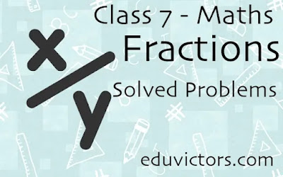 CBSE Class 7 - Maths - Fractions - Solved Problems (#class7Maths)(#eduvictors)